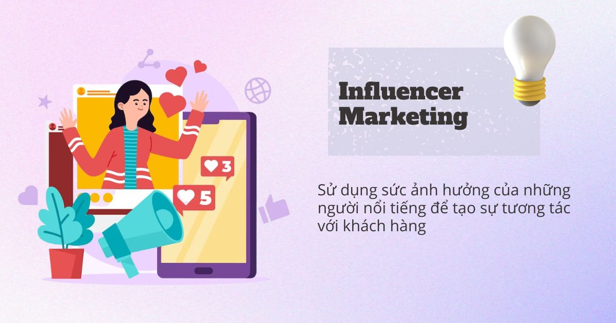 Influencer Marketing là hình thức Marketing sử dụng sức ảnh hưởng của những người nổi tiếng, tạo dựng hình ảnh thương hiệu thông qua các Influencer trên mạng xã hội, phổ biến ngày nay phải kể đến Tiktok, Facebook, Instagram,... giúp tạo sự tương tác tự nhiên với khách hàng thông qua các người ảnh hưởng mà họ tin tưởng, đồng thời tạo ra sự thúc đẩy mạnh mẽ về mặt thương hiệu và doanh số bán hàng.